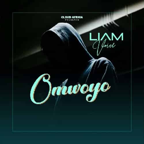 Omwoyo by Liam Voice MP3 Download – The breakout song, Omwoyo by Liam Voice Audio Download Liam Voice Omwoyo MP3 Download Ugandan Music