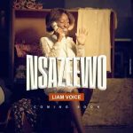 Nsazewo by Liam Voice MP3 Download Liam Voice Nsazewo MP3 Download Nsazewo by Liam Voice Audio Download, a beautiful piece of Ugandan music