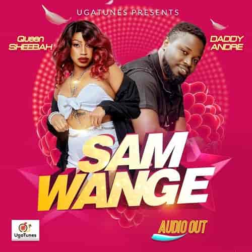 Sam Wange by Sheebah ft Daddy Andre MP3 Download Sam Wange by Sheebah ft Daddy Andre Audio Download Sheebah Sam Wange MP3 Download