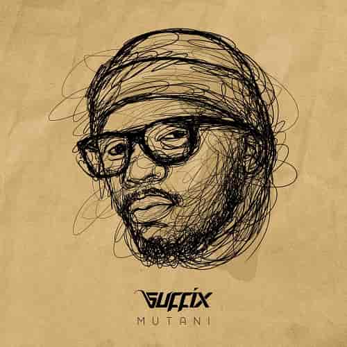 Suffix - Mutani MP3 Download Suffix alleviate the stress as he graces the radio and the music scene with “Mutani,” the inaugural release