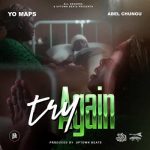 Yo Maps ft Abel Chungu - Try Again MP3 Download With Abel Chungu, Yo Maps delivers “Try Again,” a brand-new fiery song for 2023.