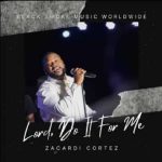 Lord Do It For Me Zacardi Cortez MP3 Download The new, fresh breakout Gospel song, Lord Do It For Me by Zacardi Cortez Audio Download