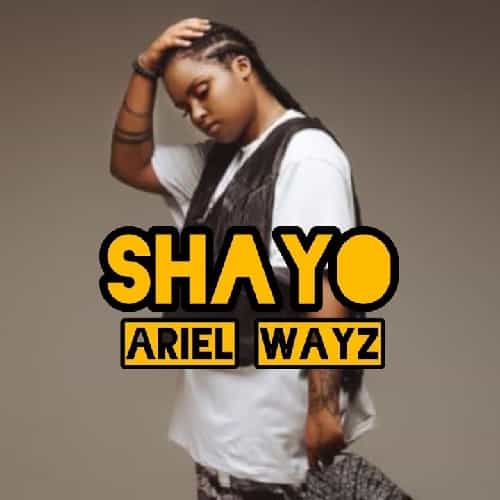 SHAYO by Ariel Wayz MP3 Download Ariel Wayz splashes the music scene with a 2023 voyage on the most spectacular musical cruise, "SHAYO".