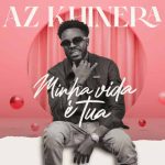 Az Khinera Minha Vida é Tua MP3 Download Az Khinera splashes the music scene with the most spectacular musical cruise, “Minha Vida é Tua”.