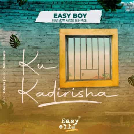 Ku Kadirisha by Eazy Boy ft. Mo'W Kanzie & B-Face MP3 Download With Mo'W Kanzie and B-Face, Eazy Boy delivers “KuKadirisha”