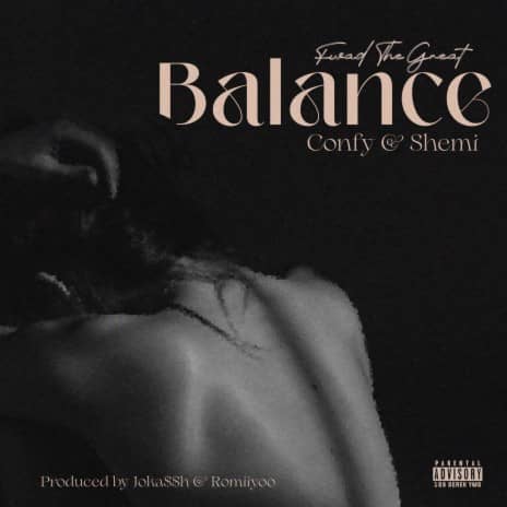 Balance by FwadtheGreat ft. Confy & Shemi MP3 Download With Confy and Shemi, Fwad the Great delivers “Balance,” a brand-new fiery song for 2023