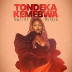 Martha Mukisa Tondeka Kemebwa MP3 Download With a mesmerizing song drenched in pure skill, Martha Mukisa delivers “Tondeka Kemebwa”