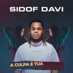 Sidof Davi A Culpa é Tua MP3 Download Coming up with a new fiery song entirely drenched in Kizomba, Sidof Davi pulls “A Culpa É Tua”.