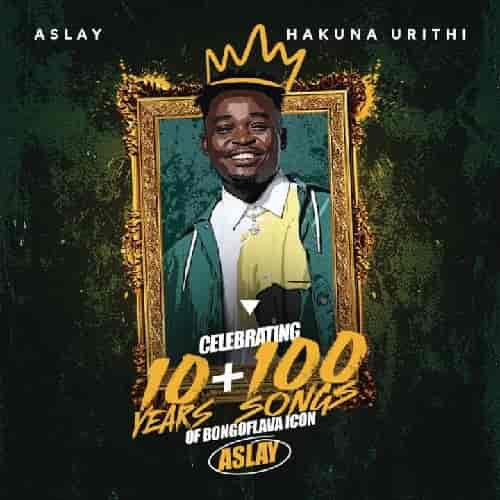 Aslay Hakuna Urithi MP3 Download Aslay pulls the tab with "Hakuna Urithi," a new Reggae composition featuring a traditional African sound