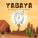 Eli Njuchi ft Yo Maps Yabaya MP3 Download Eli Njuchi cuts the suspense by meshly amalgamating his hands with Yo Maps on an extremely 2023