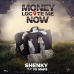 Shenky ft Yo Maps Money Locate Me MP3 Download Shenky cuts the suspense by meshly amalgamating his hands with Yo Maps on Money Locate Me.