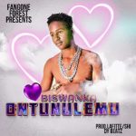 Ontunulemu by Biswanka MP3 Download Audio Biswanka UG splashes the music scene with a fresh voyage on the musical cruise, “Ontunulemu”.
