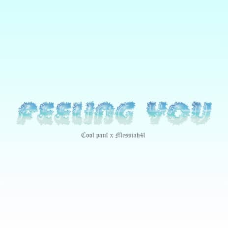 Feeling You by Cool Paul MP3 Download Cool Paul splashes the music scene with a new musical cruise, “Feeling You,” featuring Messiah4l.