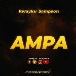 Kwaku Sampson Ampa MP3 Download Kwayku Sampson splashes the scene with a 2023 voyage on the most spectacular musical cruise named, “Ampa”.