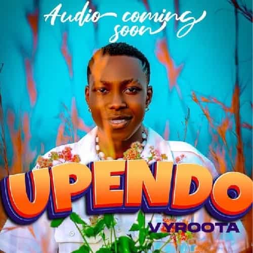 Upendo by Vyroota MP3 Download Vyroota splashes the music scene with the latest voyage on a new musical cruise named, "Upendo".