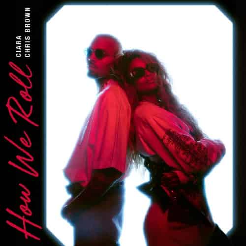 Ciara ft Chris Brown How We Roll MP3 Download Ciara and Chris Brown link up to deliver a brilliant new 2023 bop, “How We Roll".