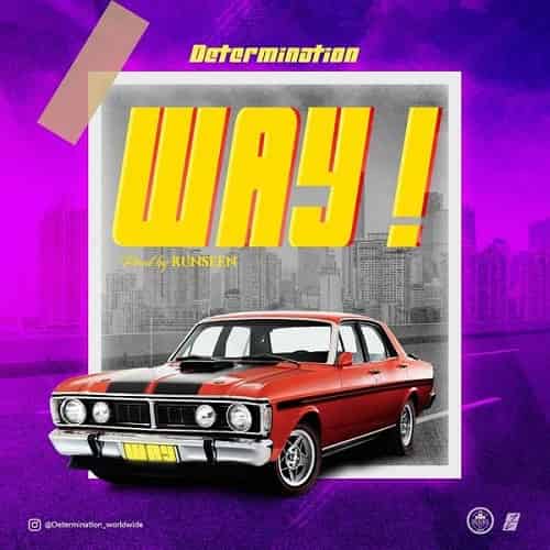 Determination Way MP3 Download Determination splashes the scene with a new voyage on the most spectacular musical cruise named, “Way”.