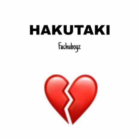 Fachuboyz Hakutaki MP3 Download Fachuboyz spring up with an heartbreak keynote single on the most spectacular musical cruise, “Hakutaki”.