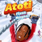 Atoti MP3 Download Fixon Magna splashes the scene with a 2022 voyage on the musical cruise named, “Atoti (Okugwa Mu Love Gwa Mu Motoka)”.