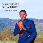 Vangithya Kila Kindu MP3 Download Jackson Mutinda breaks forth with "Vangithya Kila Kindu," a new radiant work of absolute greatness.