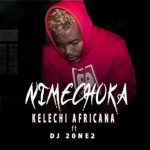 Nimechoka by Kelechi MP3 Download Kelechi Africana splashes with a 2018 voyage on the musical cruise, “Nimechoka,” featuring DJ 2ONE2.