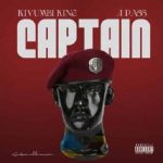 Captain by Kivumbi King ft A Pass MP3 Download Surfacing with A Pass, Kivumbi King hits with a new incendiary badman tune, “Captain”.