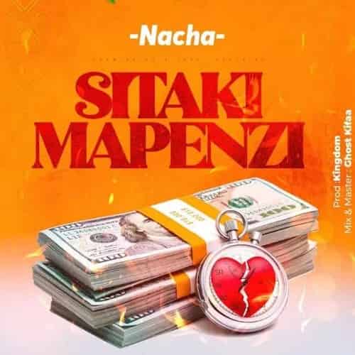Nacha Sitaki Mapenzi MP3 Download Nacha fosters “Sitaki Mapenzi,” a new scalding song that is completely immersed in sheer excellence.