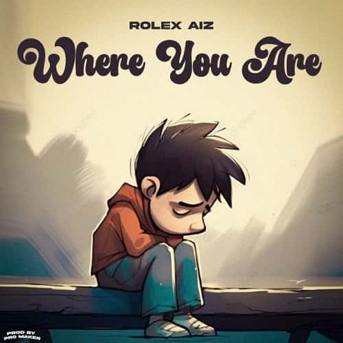 Rolex Aiz Where Are You MP3 Download Rolex Aiz fosters “Where You Are,” a new scalding song completely immersed in sheer excellence.