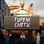 Roma Tupeni Chetu MP3 Download Surfacing with Nay Wa Mitego, Roma Mkatoliki strikes to score his new gripping number, “Tupeni Chetu”.
