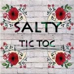 Salty Tic Toc MP3 Download It’s SunYAY, and while we ought to find comfort, we choose to bring onboard your fave: Salty - Tic Toc.