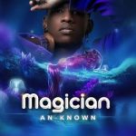 Magician by An-Known MP3 Download An-Known flips the page with a 2023 voyage on the most spectacular musical cruise named, “Magician”.