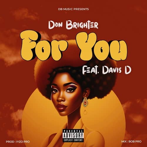 Don Brighter ft Davis D - For You MP3 Download In “For You,” Don Brighter breaks the tension by integrating his hands with Davis D.