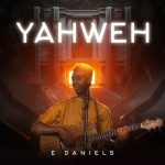 Your Name is YAHWEH by E DANIELS MP3 Download E-DANIELS splashes the scene with a 2022 voyage on the Gospel musical cruise, “YAHWEH”.