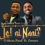 Je ni Nani Zoravo MP3 Download Gideon Paul Magangira splashes the music scene with a new voyage on “Je ni Nani,” featuring Zoravo.
