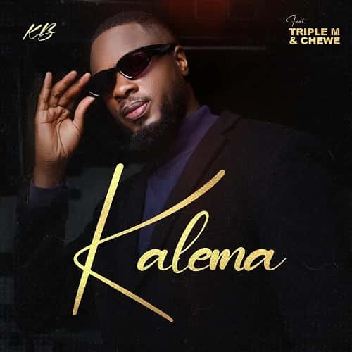 Kalema by KB ft Chewe and Triple M MP3 Download Surfacing with Chewe & Triple M, KB hits the limelight with his latest song, “Kalema”.