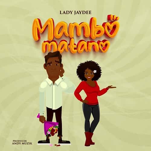 Lady Jaydee Mambo Matano MP3 Download Lady Jaydee flips the page as she strikes to score another brand spanking new number, “Mambo Matano”.