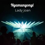 Nyamunyonyi MP3 Download It’s MonYAY, and while we ought to find comfort, we choose to bring onboard of your fave: Nyamunyonyi by Lady Joan.