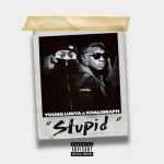 Young Lunya ft Khaligraph Jones - Stupid MP3 Download Young Lunya calls upon the star power of Khaligraph Jones to deliver a new song.