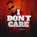 Darassa I don't Care MP3 Download Darassa fosters “I don't Care,” a new scalding hip hop song that is completely immersed in sheer excellence.