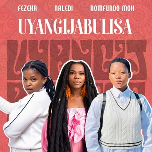 Uyangijabulisa MP3 Download Fezeka Dlamini collaborates with Nomfundo Moh and Naledi on the latest song “Uyangijabulisa (Amapiano)”.