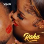 Nandy Raha MP3 Download With crystalline vocals set over a close-knit beat, Nandy seamlessly spans out a new tune dubbed “Raha”.