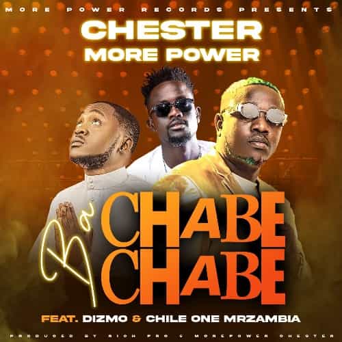 Chester Bachabe Chabe MP3 Download Chester More Power cuts the suspense by meshly amalgamating his hands with Dizmo and Chile One Mr Zambia.