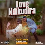 Love Ndakudikira MP3 Download Love Ndikudira,” Audio Vybz and Dod Eddy have mellowed the suspense by making a massive banger.