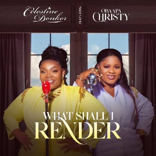 Celestine Donkor ft Obaapa Christy MP3 Download In “What Shall I Render,” Celestine Donkor breaks the tension by seamlessly integrating hands.