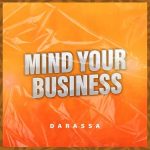 Darassa Mind Your Business MP3 Download Darassa breaks forth with “Mind Your Business,” a new radiant work of absolute greatness.