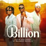 Billion by Rickman Manrick, Hatim & Dokey MP3 Download Hatim & Dokey have mellowed the suspense by making a massive banger.