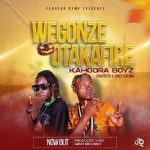 Wegonze Otakafire MP3 Download Kahoora Boys crop up with something huge for fans as they deliver a new bashment score, “Wegonze Otakafire“.