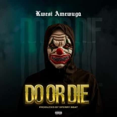 Do or Die by Amewuga MP3 Download Kwesi Amewuga makes a ripple effect in the genre of music with a new trip on “Do or Die”.