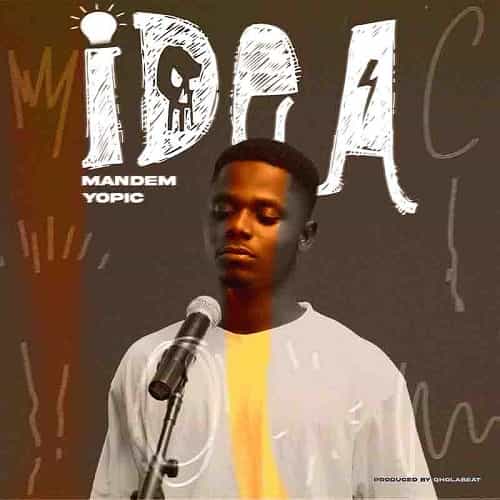 Mandem Yopic Idea MP3 Download Ghanaian artist, Mandem Yopic, makes a ripple effect in the genre of music with a new trip on “Idea”.