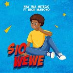 Nay Wa Mitego Sio Wewe MP3 Download Nay Wa Mitego erupts into the Tanzanian music arena with “Sio Wewe featuring Rich Mavoko”.